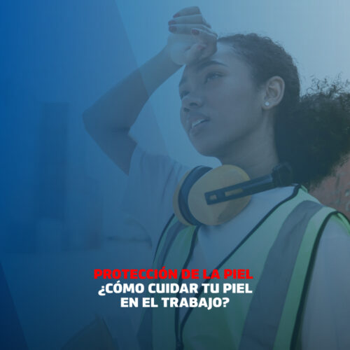 IMPORTANCIA DEL USO DE PROTECCIÓN SOLAR EN EL TRABAJO